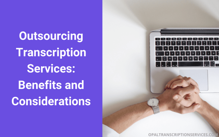 Outsourcing Transcription Services: Benefits and Considerations