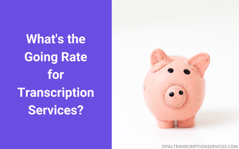 What Is the Going Rate for Transcription Services?