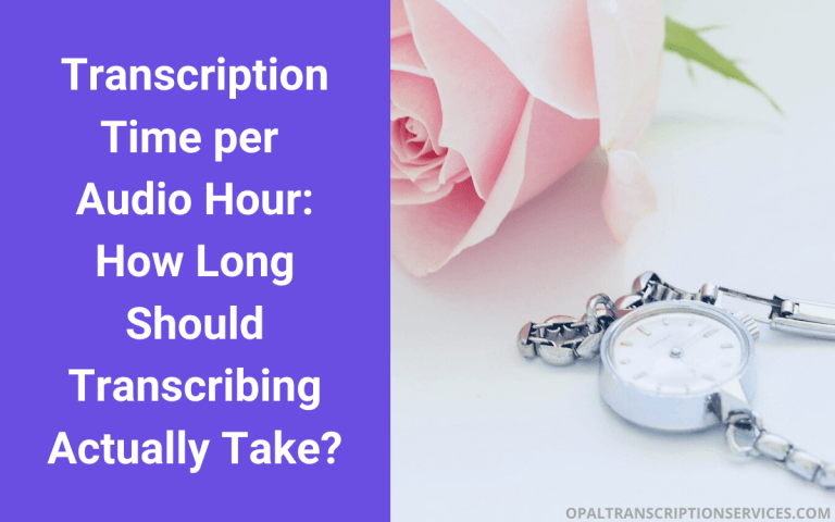 Transcription Time per Audio Hour: How Long Does Transcribing Really Take?